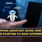 AI Shopping Assistant Guide: How People Are Starting to Shop Differently