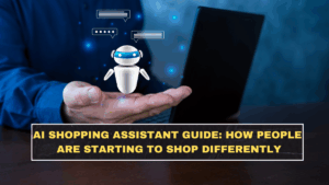 AI Shopping Assistant Guide: How People Are Starting to Shop Differently