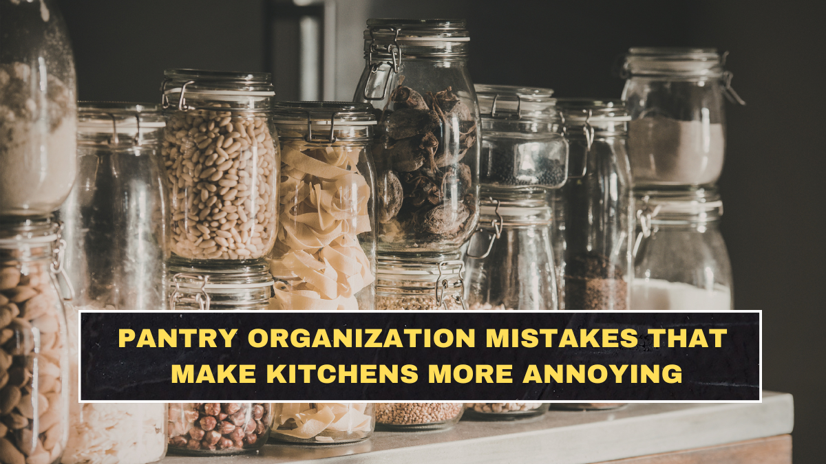 Pantry Organization Mistakes That Make Kitchens More Annoying