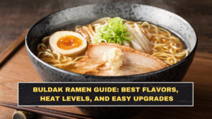 Buldak Ramen Guide: Best Flavors, Heat Levels, and Easy Upgrades