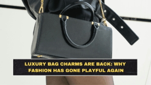 Luxury Bag Charms Are Back: Why Fashion Has Gone Playful Again
