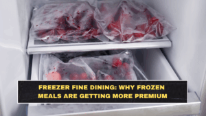 Freezer Fine Dining: Why Frozen Meals Are Getting More Premium