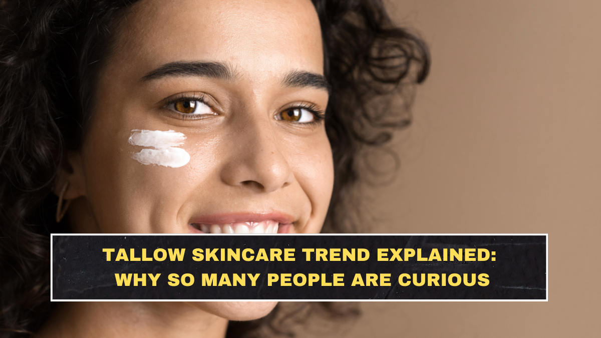 Tallow Skincare Trend Explained: Why So Many People Are Curious