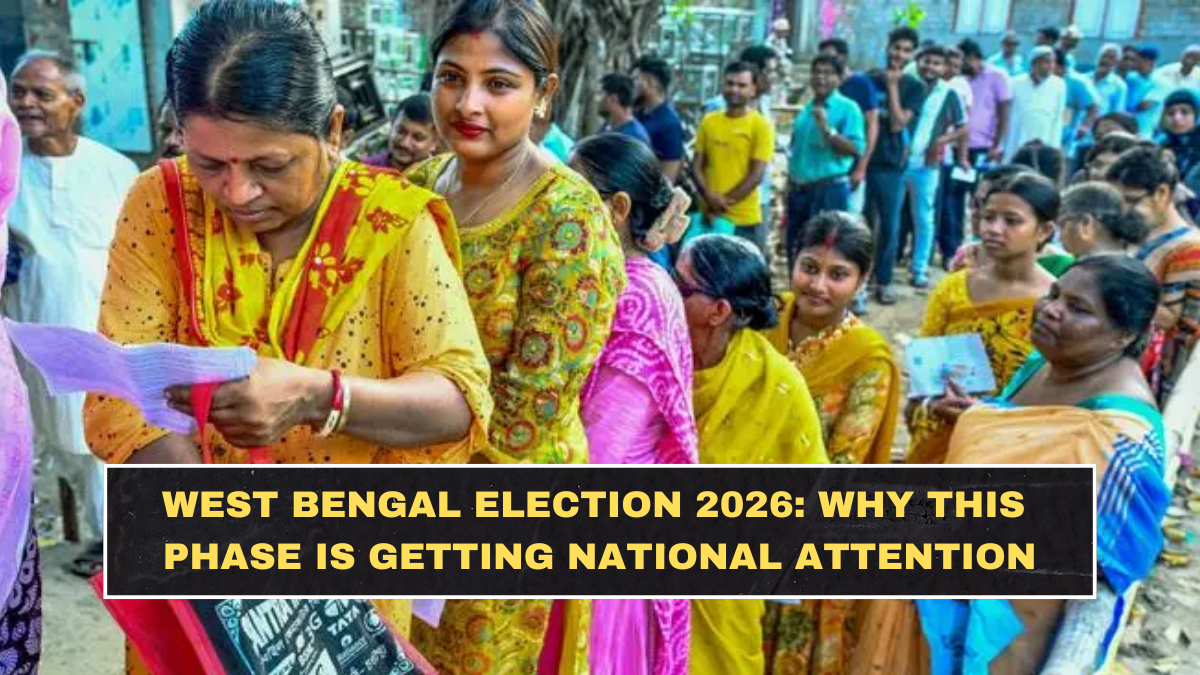 West Bengal Election 2026: Why This Phase Is Getting National Attention