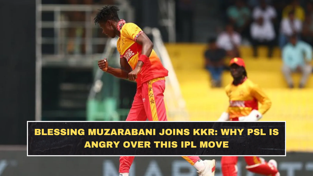 Blessing Muzarabani Joins KKR: Why PSL Is Angry Over This IPL Move