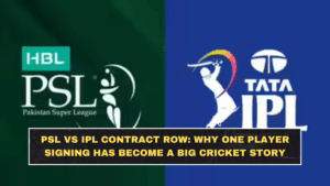 PSL vs IPL Contract Row: Why One Player Signing Has Become a Big Cricket Story