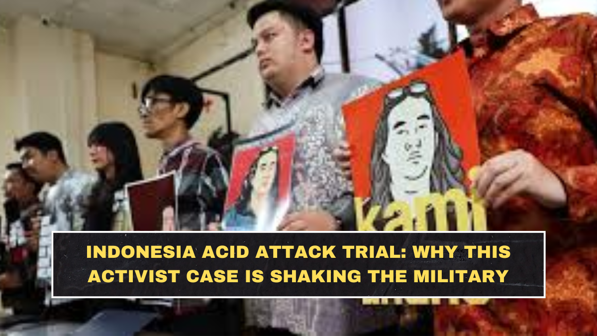 Indonesia Acid Attack Trial: Why This Activist Case Is Shaking the Military