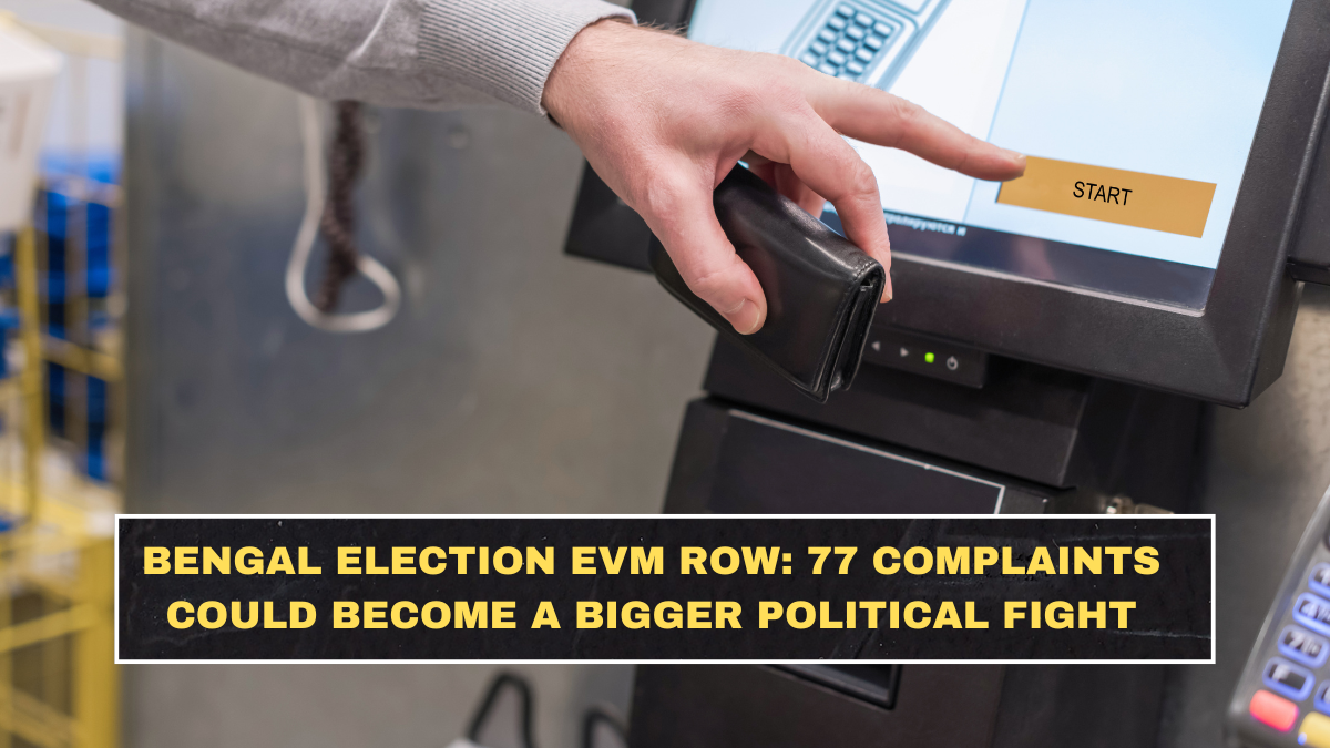 Bengal Election EVM Row: Why 77 Complaints Could Become a Bigger Political Fight