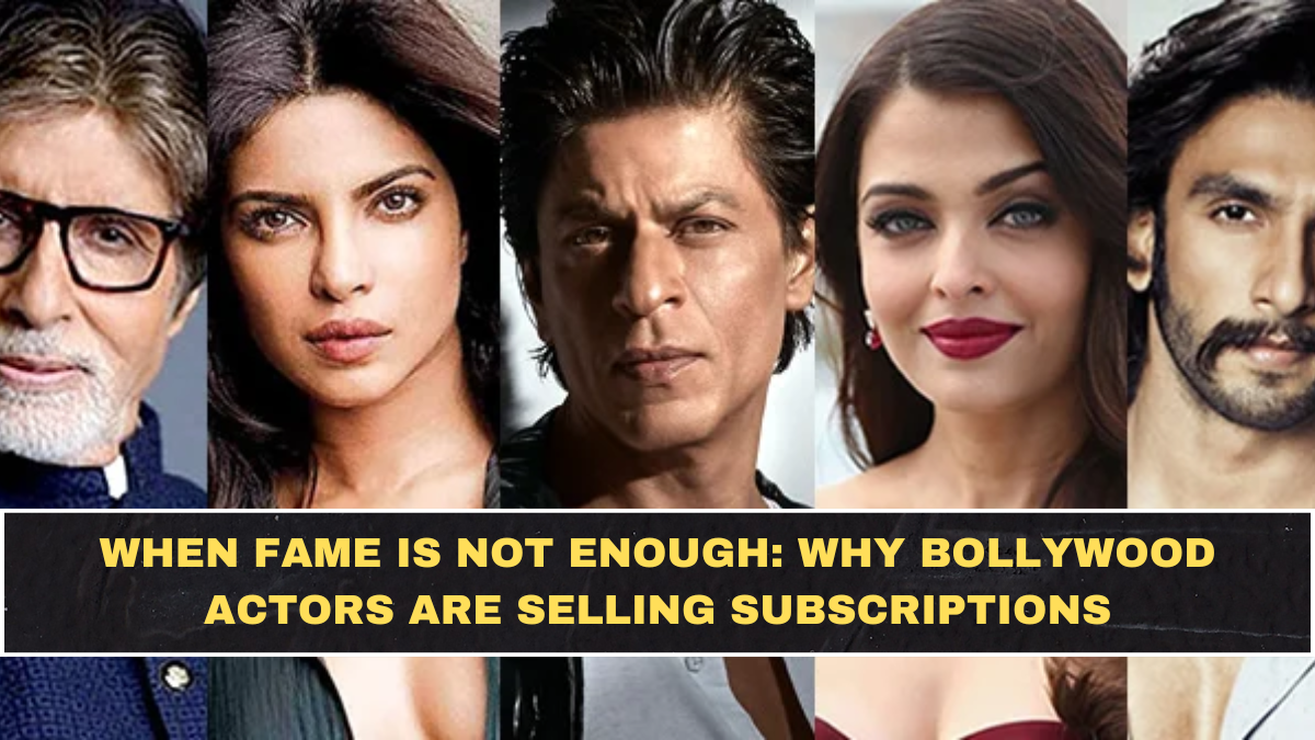 When Fame Is Not Enough: Why Bollywood Actors Are Selling Subscriptions