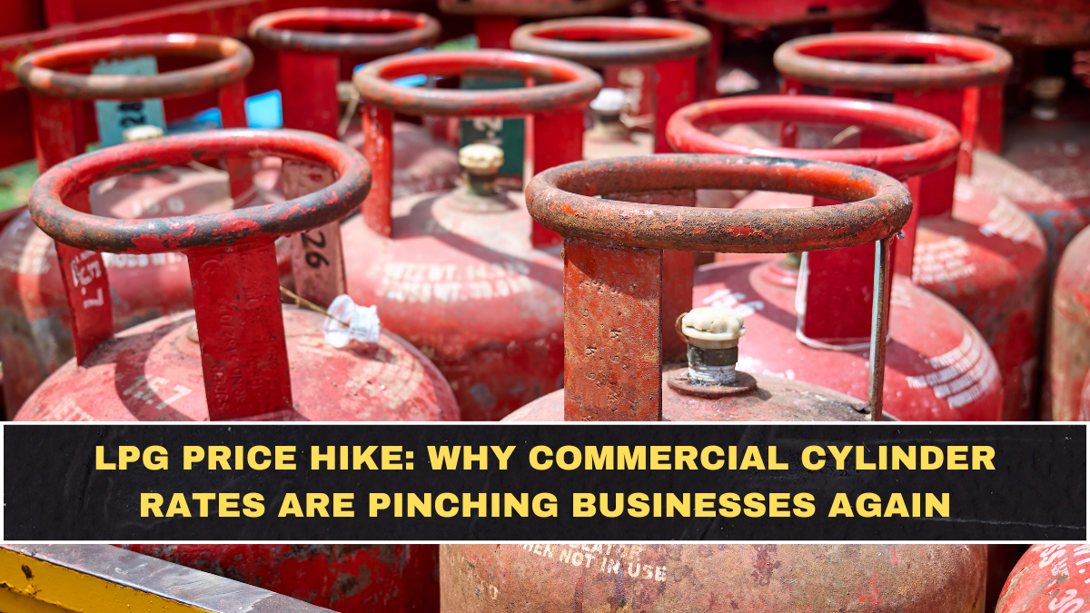LPG Price Hike: Why Commercial Cylinder Rates Are Pinching Businesses Again