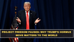 Project Freedom Paused: Why Trump’s Hormuz Move Matters to the World