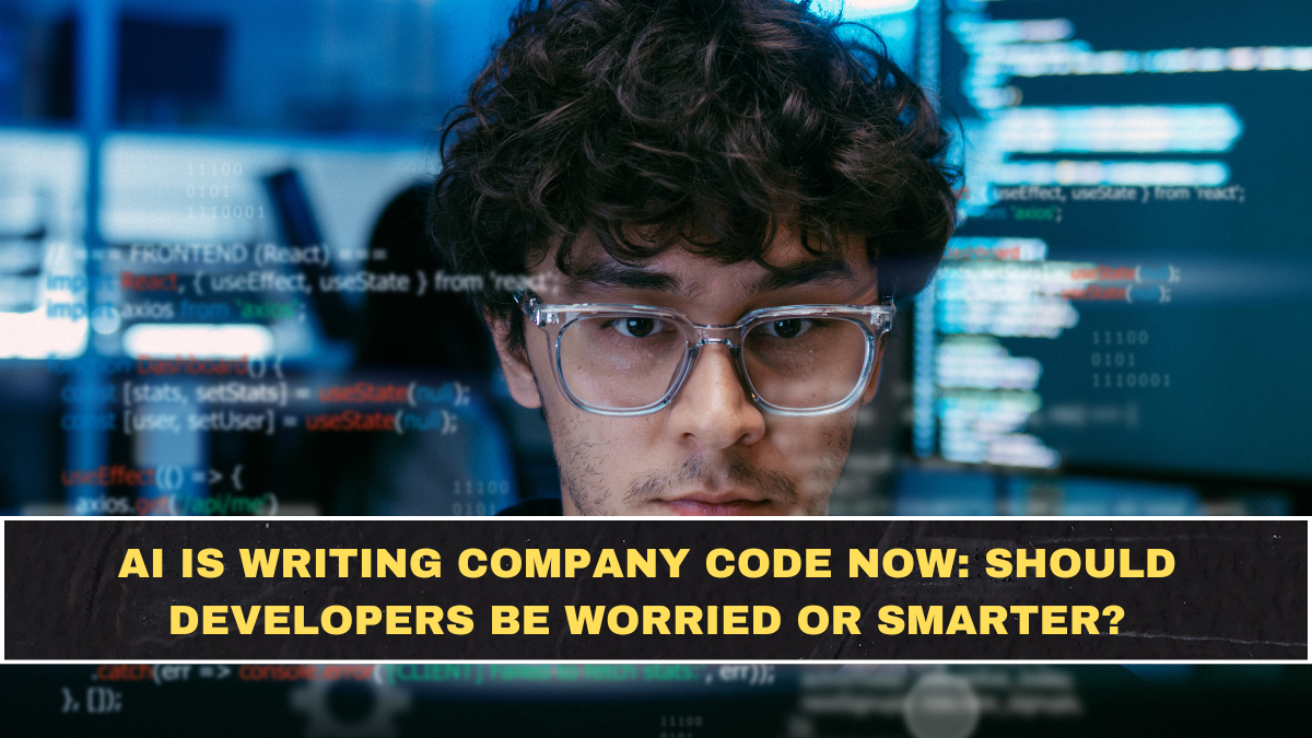 AI Is Writing Company Code Now: Should Developers Be Worried or Smarter?