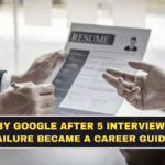 Rejected by Google After 5 Interviews: Why His Failure Became a Career Guide