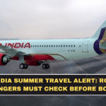 Air India Summer Travel Alert: Routes Passengers Must Check Before Booking