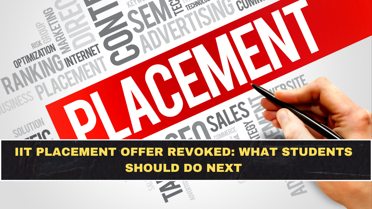 IIT Placement Offer Revoked: What Students Should Do Next