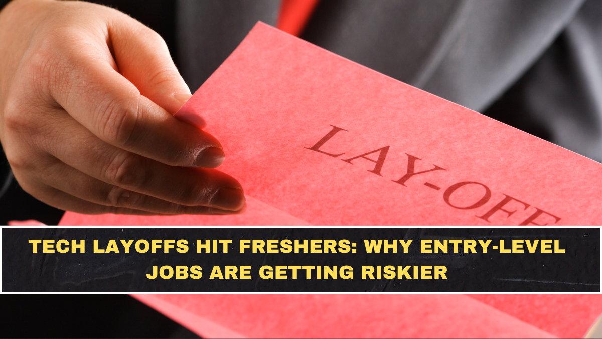 Tech Layoffs Hit Freshers: Why Entry-Level Jobs Are Getting Riskier