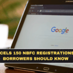 RBI Cancels 150 NBFC Registrations: What Borrowers Should Know