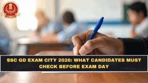 SSC GD Exam City 2026: What Candidates Must Check Before Exam Day