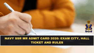 Navy SSR MR Admit Card 2026: Exam City, Hall Ticket and Rules