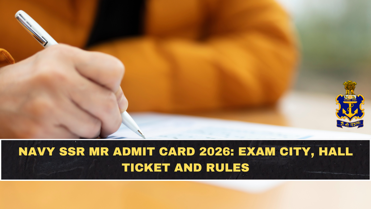 Navy SSR MR Admit Card 2026: Exam City, Hall Ticket and Rules